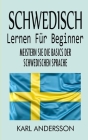 Schwedisch Lernen Für Beginner: Meistern Sie Die Basics Der Schwedischen Sprache Cover Image