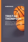 Tristan Thompson: A Basketball Player's Odyssey from Rookie to Revered Sports Figure Cover Image