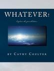 Whatever!: Explore the possibilities. By Cathy Coulter Cover Image