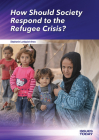 How Should Society Respond to the Refugee Crisis? (Issues Today) By Stephanie Lundquist-Arora Cover Image