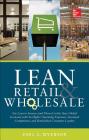 Lean Retail and Wholesale: Use Lean to Survive (and Thrive!) in the New Global Economy with Its Higher Operating Expenses, Increase Competition, By Paul Myerson Cover Image