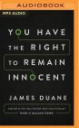 You Have the Right to Remain Innocent By James Duane, James Duane (Read by) Cover Image