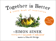Together Is Better: A Little Book of Inspiration By Simon Sinek Cover Image