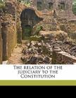 The Relation of the Judiciary to the Constitution Cover Image