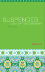 Suspended Somewhere Between: A Book of Verse (Busboys and Poets) By Akbar Ahmed Cover Image