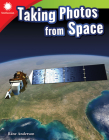 Taking Photos from Space (Smithsonian: Informational Text) By Rane Anderson Cover Image