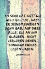 So sehr hat Gott die Welt geliebt, dass er seinen einzigen Sohn gab, auf dass alle, die an ihn glauben, nicht verloren gehen, sondern ewiges Leben hab By Mehr Von Gott Christliche B. Publishing Cover Image