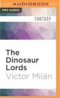 The Dinosaur Lords By Victor Milan, Noah Michael Levine (Read by) Cover Image