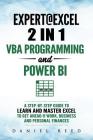 Expert @ Excel: VBA Programming and Power Bi: Step-By-Step Guide to Learn and Master Pivot Tables and VBA Programming to Get Ahead @ W By Daniel Reed Cover Image