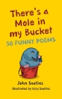 There's a Mole in my Bucket: 50 Funny Poems Cover Image