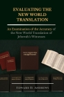 Evaluating the New World Translation: An Examination of the Accuracy of the New World Translation of Jehovah's Witnesses By Edward D. Andrews Cover Image