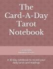 The Card-A-Day Tarot Notebook: A 30-day notebook to record your daily tarot card readings By Intuitive Gems Cover Image