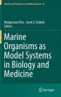 Marine Organisms as Model Systems in Biology and Medicine (Results and Problems in Cell Differentiation #65) By Malgorzata Kloc (Editor), Jacek Z. Kubiak (Editor) Cover Image