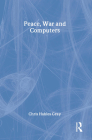 Peace, War and Computers By Chris Hables Gray Cover Image