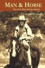 Man & Horse: The Long Ride Across America By John Egenes Cover Image