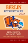 Berlin Restaurant Guide 2022: Your Guide to Authentic Regional Eats in Berlin, Germany (Restaurant Guide 2022) By Matthew H. Gundrey Cover Image