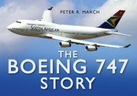 The Boeing 747 Story (Story series) By Peter R. March Cover Image