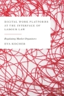 Digital Work Platforms at the Interface of Labour Law: Regulating Market Organisers By Eva Kocher Cover Image