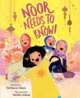 Noor Needs to Know! By Farhana Islam, Nabila Adani (Illustrator) Cover Image