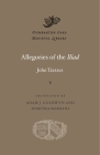 Allegories of the Iliad (Dumbarton Oaks Medieval Library #37) By John Tzetzes, Adam J. Goldwyn (Translator), Dimitra Kokkini (Translator) Cover Image