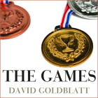 The Games Lib/E: A Global History of the Olympics By David Goldblatt, Napoleon Ryan (Read by) Cover Image