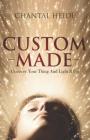 Custom Made: Uncover Your Purpose & Light That Shit Up By Chantal Heide Cover Image