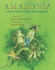 Amazonia By Daniel Munduruku (Retold by), Nikolai Popov (Illustrator), Jane Springer (Translator) Cover Image