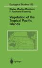Vegetation of the Tropical Pacific Islands (Ecological Studies #132) By Dieter Mueller-Dombois, F. R. Fosberg Cover Image