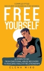 FREE YOURSELF! A Complex PTSD Recovery Workbook for Women: 10 steps to go from emotional abuse recovery to building healthy relationships By Elena Miro Cover Image