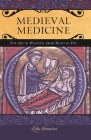 Medieval Medicine: The Art of Healing, from Head to Toe (Praeger Series on the Middle Ages) Cover Image