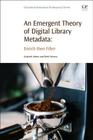 An Emergent Theory of Digital Library Metadata: Enrich Then Filter Cover Image