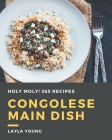 Holy Moly! 365 Congolese Main Dish Recipes: Not Just a Congolese Main Dish Cookbook! By Layla Young Cover Image