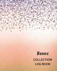 Boxes Collection Log Book: Keep Track Your Collectables ( 60 Sections For Management Your Personal Collection ) - 125 Pages, 8x10 Inches, Paperba Cover Image