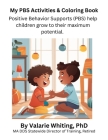 My PBS Activities & Coloring Book: Positive Behavior Supports (PBS) helps children grow to their maximum potential Cover Image