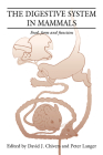 The Digestive System in Mammals: Food Form and Function By D. J. Chivers (Editor), P. Langer (Editor) Cover Image