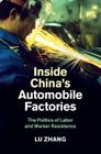 Inside China's Automobile Factories: The Politics of Labor and Worker Resistance By Lu Zhang Cover Image