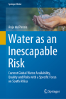 Water as an Inescapable Risk: Current Global Water Availability, Quality and Risks with a Specific Focus on South Africa (Springer Water) By Anja Du Plessis Cover Image