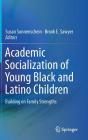 Academic Socialization of Young Black and Latino Children: Building on Family Strengths By Susan Sonnenschein (Editor), Brook E. Sawyer (Editor) Cover Image