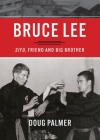 Bruce Lee: Sifu, Friend and Big Brother By Doug Palmer Cover Image