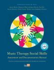 Music Therapy Social Skills Assessment and Documentation Manual (MTSSA): Clinical Guidelines for Group Work with Children and Adolescents [With CDROM] Cover Image