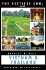 The Restless Son: Vietnam & Thailand: Adventures in Solo Travel By Douglas R. Hall Cover Image