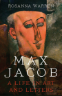 Max Jacob: A Life in Art and Letters By Rosanna Warren Cover Image