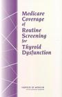 Medicare Coverage of Routine Screening for Thyroid Dysfunction By Institute of Medicine, Board on Health Care Services, Committee on Medicare Coverage of Routin Cover Image