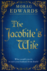 The Jacobite's Wife: A powerful and gripping historical drama based on true events By Morag Edwards Cover Image