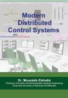 Modern Distributed Control Systems: A comprehensive coverage of DCS technologies and standards Cover Image