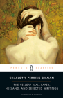 The Yellow Wall-Paper, Herland, and Selected Writings By Charlotte Perkins Gilman, Kate Bolick (Introduction by) Cover Image