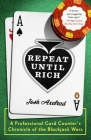 Repeat Until Rich: A Professional Card Counter's Chronicle of the Blackjack Wars Cover Image