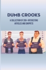 Dumb Crooks: A Collection Of 200+ Interesting Articles And Snippets: Story Of Dumbest Criminals By Olga Marling Cover Image