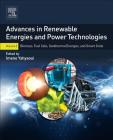 Advances in Renewable Energies and Power Technologies: Volume 2: Biomass, Fuel Cells, Geothermal Energies, and Smart Grids By Imene Yahyaoui (Editor) Cover Image