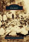 Gilbert (Images of America) By Dale Hallock, Kayla Kolar, Ann Norbut Cover Image